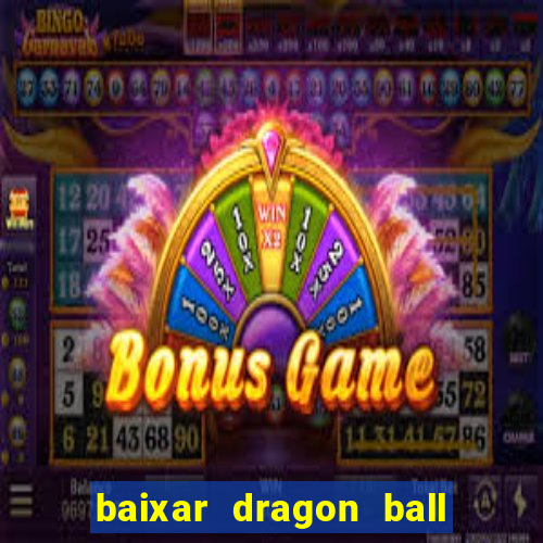 baixar dragon ball z dublado